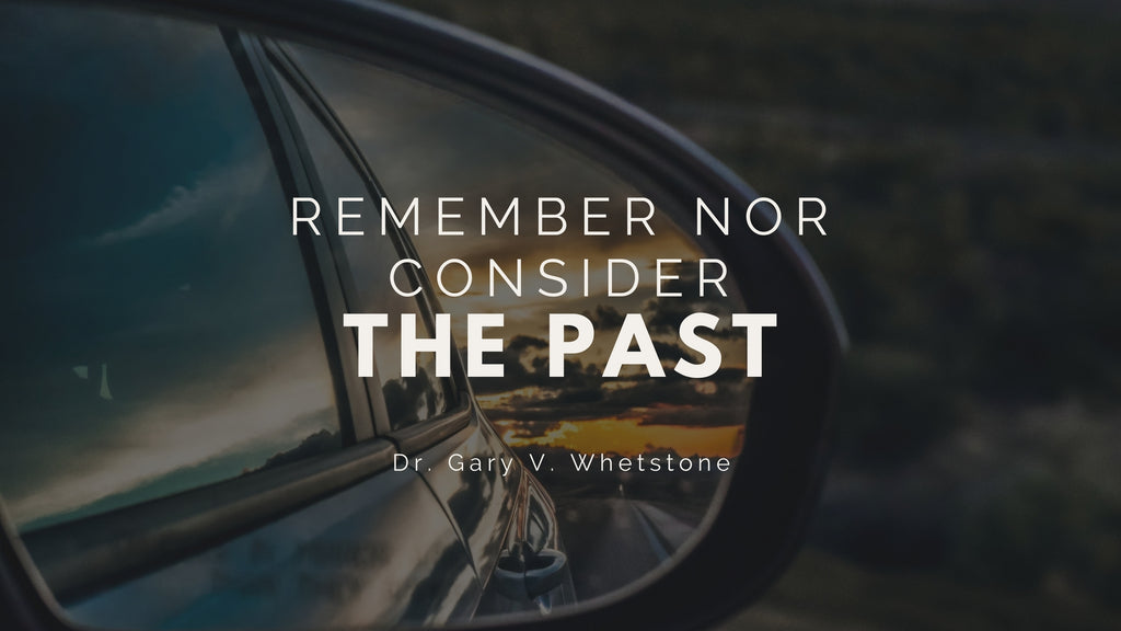 31-December-2017: Remember Nor Consider The Past