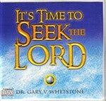 It's Time to Seek the Lord by Dr. Gary Whetstone