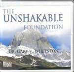 The Unshakable Foundation by Dr. Gary V. Whetstone