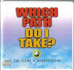 Which Path Do I Take? by Dr. Gary Whetstone