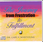 The Journey From Frustration to Fulfillment by Dr. Gary V. Whetstone
