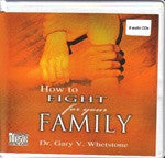 How to Fight for Your Family by Dr. Gary V. Whetstone
