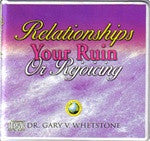 Relationships Your Ruin Or Rejoicing by Dr. Gary Whetstone