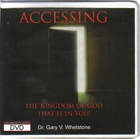 Accessing The Kingdom of God That Is In You by Dr. Gary Whetstone