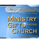 Ministry Gifts and His Church by Dr. Gary Whetstone Study Guide NT 203