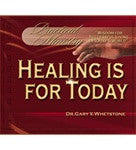 Healing Is For Today by Dr. Gary V. Whetstone Study Guide PM 101