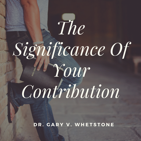 25-June-2017: The Significance Of Your Contribution