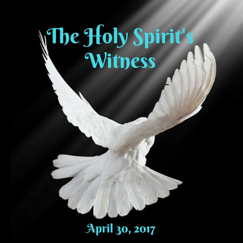 30-Apr-2017: The Holy Spirit's Witness