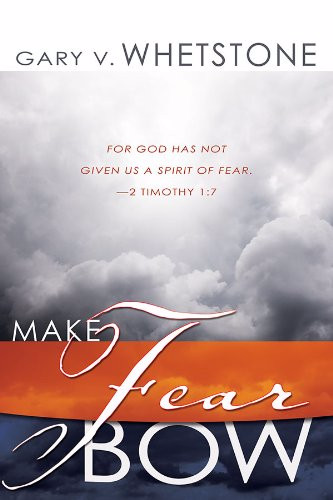 Make Fear Bow by Dr. Gary Whetstone